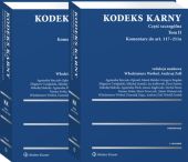 Kodeks karny. Część szczególna. Tom II. Komentarz do art. 117-211a (cz. 1). Komentarz do art. 212-277d (cz. 2) Kodeks karny. Część szczególna. Tom II. Komentarz do art. 117-211a (cz. 1). Komentarz do art. 212-277d (cz. 2)