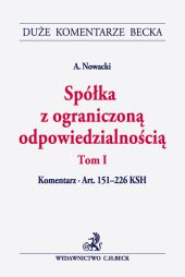 Spółka z ograniczoną odpowiedzialnością. Tom I. Komentarz do art. 151-226 KSH Spółka z ograniczoną odpowiedzialnością. Tom I. Komentarz do art. 151-226 KSH