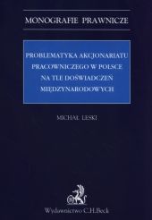 Problematyka akcjonariatu pracowniczego w Polsce na tle doświadczeń międzynarodowych Problematyka akcjonariatu pracowniczego w Polsce na tle doświadczeń międzynarodowych