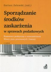 Sporządzanie środków zaskarżenia w sprawach podatkowych Komentarz praktyczny z orzecznictwem Wzory pism procesowych i kazusy Sporządzanie środków zaskarżenia w sprawach podatkowych Komentarz praktyczny z orzecznictwem Wzory pism procesowych i kazusy