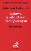 Ustawa o rolnictwie ekologicznym Komentarz Ustawa o rolnictwie ekologicznym Komentarz