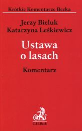 Ustawa o lasach. Komentarz Ustawa o lasach. Komentarz
