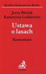 Ustawa o lasach. Komentarz Ustawa o lasach. Komentarz