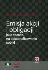 Emisja akcji i obligacji jako sposób na dokapitalizowanie spółki Emisja akcji i obligacji jako sposób na dokapitalizowanie spółki