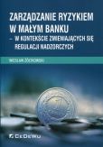 Zarządzanie ryzykiem w małym banku Zarządzanie ryzykiem w małym banku
