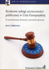 Rynkowe usługi użyteczności publicznej w Unii Europejskiej Rynkowe usługi użyteczności publicznej w Unii Europejskiej