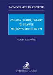 Zasada dobrej wiary w prawie międzynarodowym Zasada dobrej wiary w prawie międzynarodowym