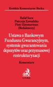 Ustawa o Bankowym Funduszu Gwarancyjnym, systemie gwarantowania depozytów oraz przymusowej restrukturyzacji Ustawa o Bankowym Funduszu Gwarancyjnym, systemie gwarantowania depozytów oraz przymusowej restrukturyzacji