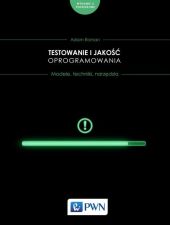 Testowanie i jakość oprogramowania. Modele, techniki, narzędzia. Testowanie i jakość oprogramowania. Modele, techniki, narzędzia.
