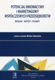 Potencjał innowacyjny i marketingowy współczesnych przedsiębiorstw Potencjał innowacyjny i marketingowy współczesnych przedsiębiorstw