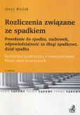Rozliczenia związane ze spadkiem. Powołanie do spadku, zachowek, odpowiedzialność za długi spadkowe, dział spadku. Komentarz praktyczny z orzecznictwem. Wzory pism procesowych Rozliczenia związane ze spadkiem. Powołanie do spadku, zachowek, odpowiedzialność za długi spadkowe, dział spadku. Komentarz praktyczny z orzecznictwem. Wzory pism procesowych