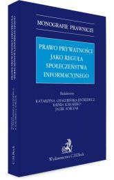 Prawo prywatności jako reguła społeczeństwa informacyjnego Prawo prywatności jako reguła społeczeństwa informacyjnego