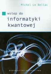 Wstęp do informatyki kwantowej Wstęp do informatyki kwantowej
