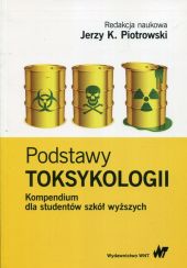 Podstawy toksykologii Kompendium dla studentów szkół wyższych Podstawy toksykologii Kompendium dla studentów szkół wyższych