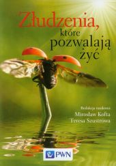 Złudzenia, które pozwalają żyć Złudzenia, które pozwalają żyć
