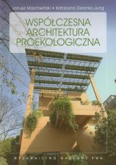 Współczesna architektura proekologiczna Współczesna architektura proekologiczna