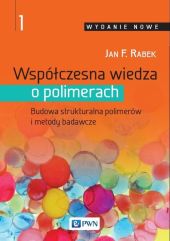 Współczesna wiedza o polimerach Tom 1 Współczesna wiedza o polimerach Tom 1