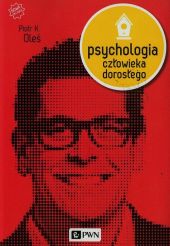 Psychologia człowieka dorosłego Psychologia człowieka dorosłego