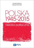Polska 1945-2015 Historia polityczna Polska 1945-2015 Historia polityczna