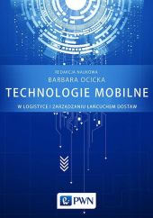 Technologie mobilne w logistyce i zarządzaniu łańcuchem dostaw Technologie mobilne w logistyce i zarządzaniu łańcuchem dostaw