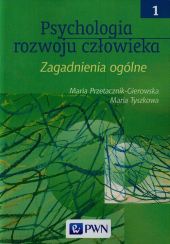 Psychologia rozwoju człowieka Tom 1 Psychologia rozwoju człowieka Tom 1