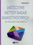 Jakościowe metody badań marketingowych Jakościowe metody badań marketingowych