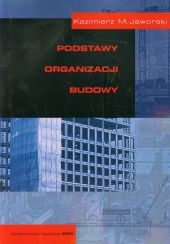 Podstawy organizacji budowy Podstawy organizacji budowy