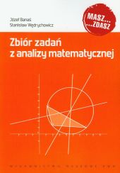Zbiór zadań z analizy matematycznej Zbiór zadań z analizy matematycznej