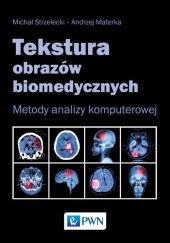 Tekstura obrazów biomedycznych Tekstura obrazów biomedycznych
