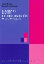 Elementy logiki i teorii mnogości w zadaniach Elementy logiki i teorii mnogości w zadaniach