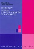 Elementy logiki i teorii mnogości w zadaniach Elementy logiki i teorii mnogości w zadaniach