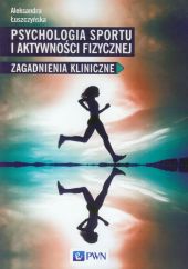 Psychologia sportu i aktywności fizycznej Psychologia sportu i aktywności fizycznej