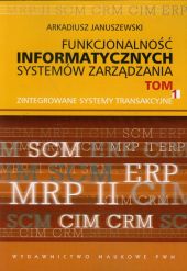 Funkcjonalność informatycznych systemów zarządzania Tom 1 Funkcjonalność informatycznych systemów zarządzania Tom 1