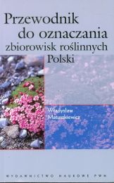 Przewodnik do oznaczania zbiorowisk roślinnych Polski Przewodnik do oznaczania zbiorowisk roślinnych Polski
