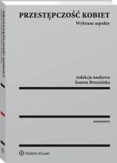 Przestępczość kobiet. Wybrane aspekty Joanna Brzezińska
