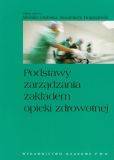 Podstawy zarządzania zakładem opieki zdrowotnej Podstawy zarządzania zakładem opieki zdrowotnej