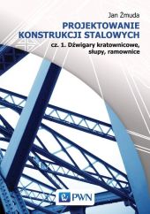 Projektowanie konstrukcji stalowych Projektowanie konstrukcji stalowych