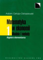 Matematyka w ekonomii Tom 1 Matematyka w ekonomii Tom 1