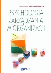 Psychologia zarządzania w organizacji Psychologia zarządzania w organizacji