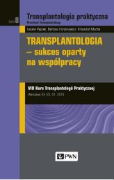 Transplantologia praktyczna Tom 8 Transplantologia - sukces oparty na współpracy Transplantologia praktyczna Tom 8 Transplantologia - sukces oparty na współpracy