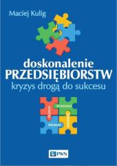 Doskonalenie przedsiębiorstw.Kryzys drogą do sukcesu Doskonalenie przedsiębiorstw.Kryzys drogą do sukcesu