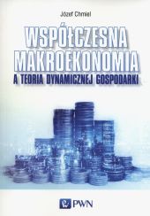Współczesna makroekonomia a teoria dynamicznej gospodarki Współczesna makroekonomia a teoria dynamicznej gospodarki