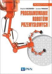 Programowanie robotów przemysłowych Programowanie robotów przemysłowych