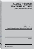 Zasady w prawie administracyjnym. Teoria, praktyka, orzecznictwo Zasady w prawie administracyjnym. Teoria, praktyka, orzecznictwo