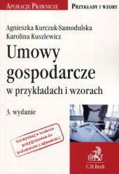 Umowy gospodarcze w przykładach i wzorach Umowy gospodarcze w przykładach i wzorach
