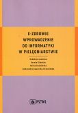 E-zdrowie Wprowadzenie do informatyki w pielęgniarstwie E-zdrowie Wprowadzenie do informatyki w pielęgniarstwie