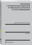 Uznawanie i wykonywanie orzeczeń w sprawach cywilnych w Unii Europejskiej Uznawanie i wykonywanie orzeczeń w sprawach cywilnych w Unii Europejskiej