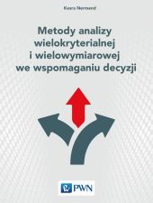 Metody analizy wielokryterialnej i wielowymiarowej we wspomaganiu decyzji Metody analizy wielokryterialnej i wielowymiarowej we wspomaganiu decyzji