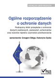 Ogólne rozporządzenie o ochronie danych. Podręczny zbiór przepisów o ochronie danych osobowych, zestawień, schematów oraz wzorów rejestru czynności przetwarzania Ogólne rozporządzenie o ochronie danych. Podręczny zbiór przepisów o ochronie danych osobowych, zestawień, schematów oraz wzorów rejestru czynności przetwarzania
