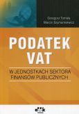 Podatek VAT w jednostkach sektora finansów publicznych Podatek VAT w jednostkach sektora finansów publicznych